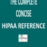 The Complete Concise HIPAA Reference Book 2023