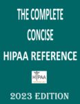 The Complete Concise HIPAA Reference Book 2023