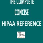 The Complete Concise HIPAA Reference Book 2023