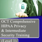 OCT Comprehensive HIPAA Privacy & Intermediate Security Training (level 1)