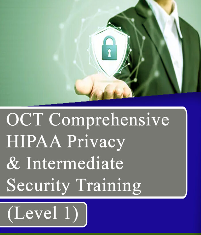 OCT Comprehensive HIPAA Privacy & Intermediate Security Training (level 1)