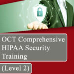 OCT Comprehensive HIPAA Security Training (level 2)