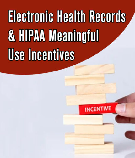 Electronic Health Records & HIPAA Meaningful Use Incentives Course