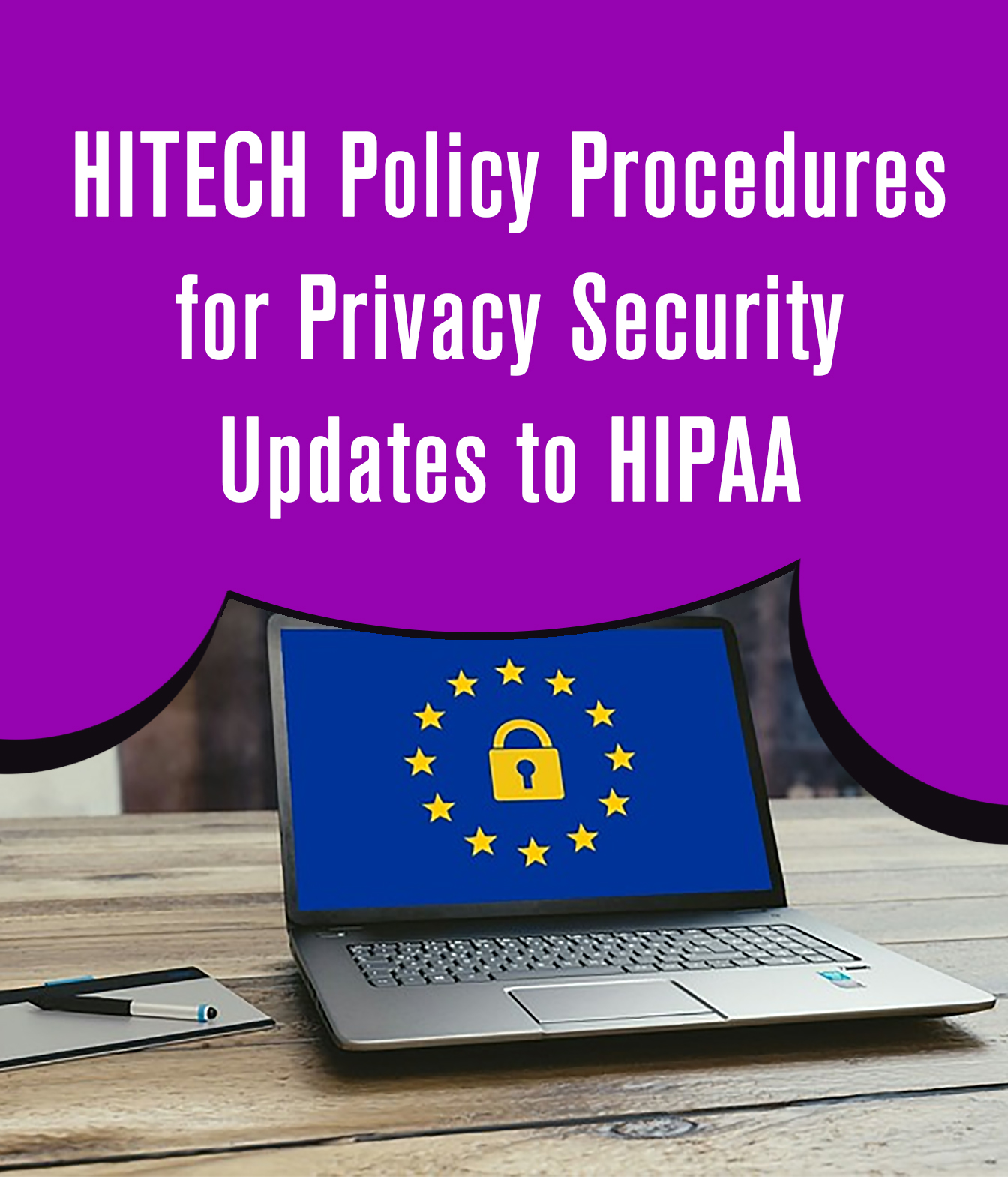 HITECH Policy Procedures for Privacy Security Updates to HIPAA HITECH Policy Procedures for Privacy Security Updates to HIPAA
