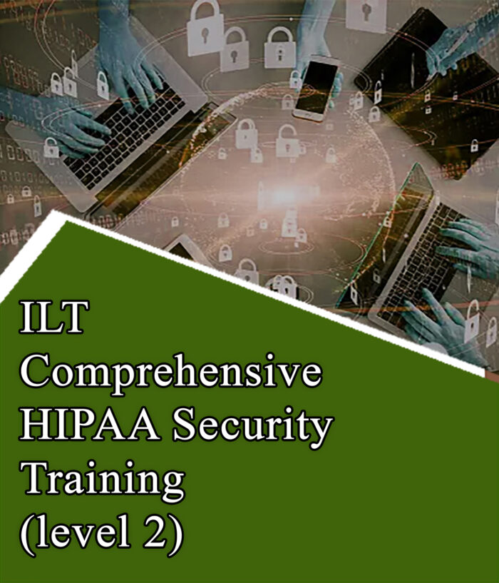 ILT Comprehensive HIPAA Security Training (level 2)