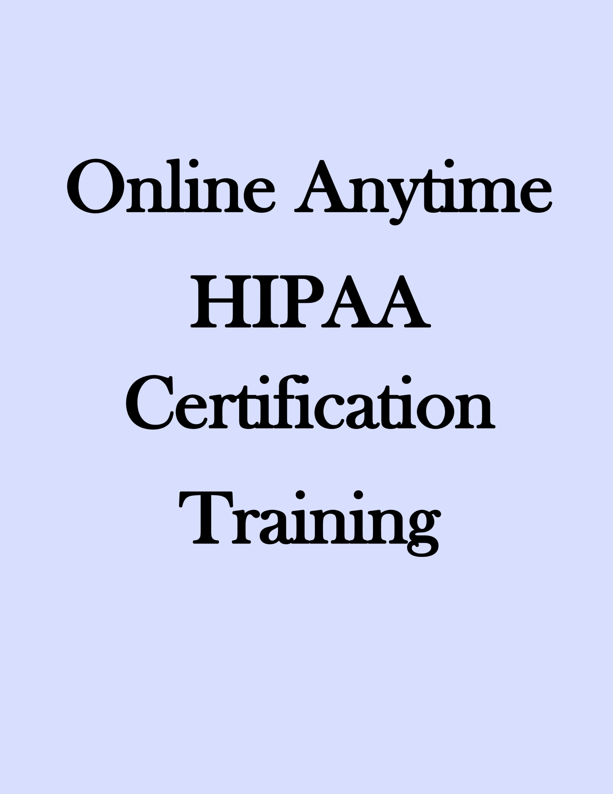 Online Anytime HIPAA Certification Training