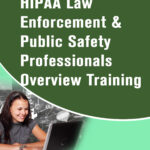 HIPAA Law Enforcement & Public Safety Professionals Overview Training for Employees