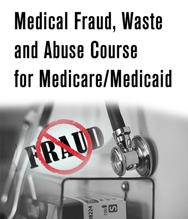 Medical Fraud, Waste and Abuse Training Course for Medicare/Medicaid
