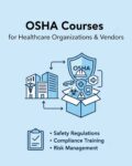 OSHA Courses for Healthcare Organizations & Vendors